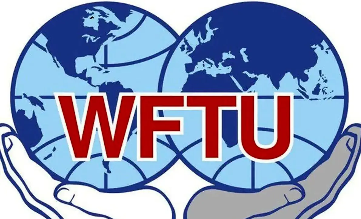 بیانیه فدراسیون جهانی اتحادیه‌های کارگری (WFTU) در آستانه روز جهانی کارگر