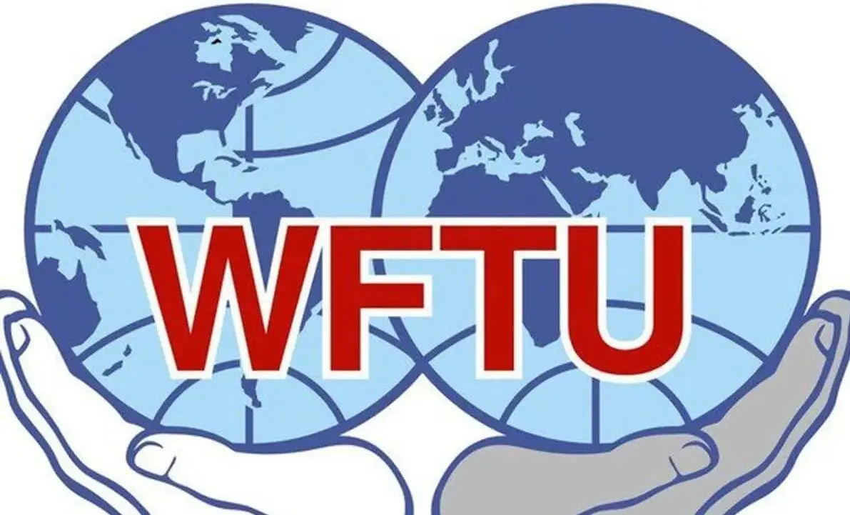 بیانیه فدراسیون جهانی اتحادیه‌های کارگری (WFTU) در آستانه روز جهانی کارگر